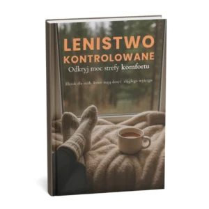 Lenistwo kontrolowane- odkryj moc strefy komfortu