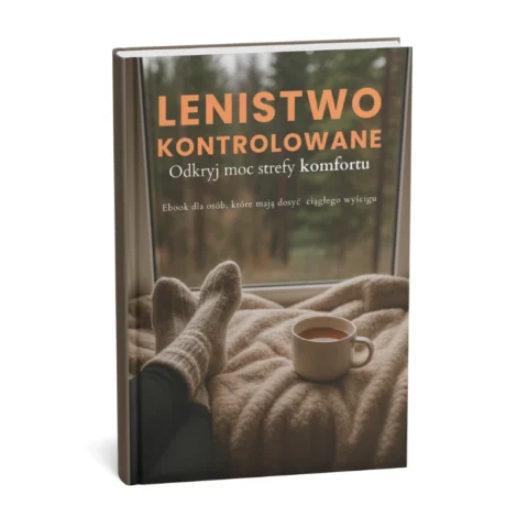 Okładka e-booka „Lenistwo kontrolowane. Odkryj moc strefy komfortu” od TwojaEbookarnia.pl – poradnik o równowadze, regeneracji i życiu bez presji