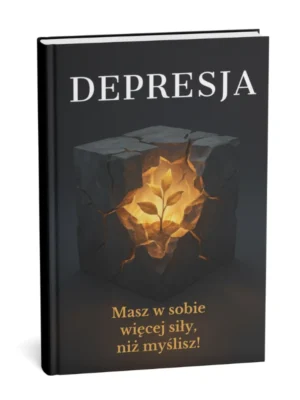 Depresja – Masz w sobie więcej siły, niż myślisz!