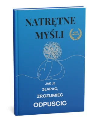 Ebook Natrętne Myśli – Jak je złapać, zrozumieć i odpuścić. Przewodnik po radzeniu sobie z natrętnymi myślami.