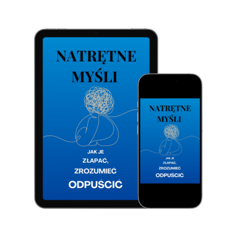 Ebook Natrętne Myśli – Jak je złapać, zrozumieć i odpuścić. Przewodnik po radzeniu sobie z natrętnymi myślami.
