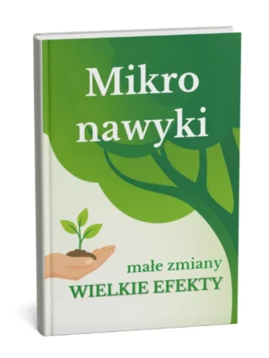 Okładka e-booka „Mikro nawyk, makro efekt” – przewodnik o budowaniu skutecznych nawyków i osiąganiu wielkich efektów poprzez małe zmiany.