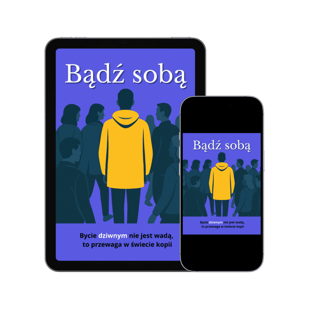 Okładka e-booka „Bądź sobą. Bycie dziwnym to Twoja przewaga” – poradnik o akceptacji siebie i autentyczności