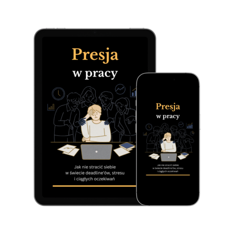 Okładka e-booka „Presja w pracy – jak nie stracić siebie w świecie deadline’ów, stresu i ciągłych oczekiwań