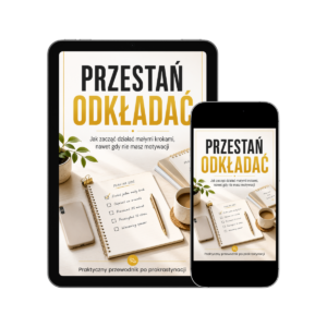 Przestań odkładać – zacznij działać mimo braku motywacji
