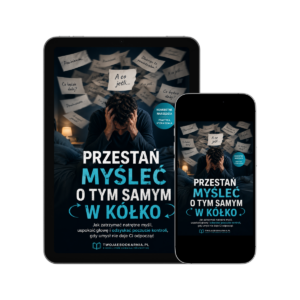 Przestań myśleć o tym samym w kółko