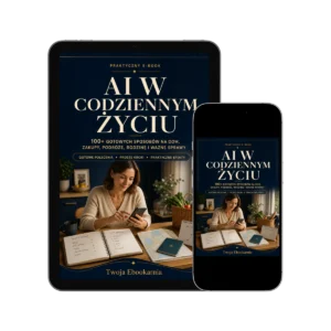 AI w codziennym życiu – 100+ gotowych zastosowań AI w domu, rodzinie i ważnych sprawach