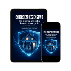 Cyberbezpieczeństwo w domu – dzieci, seniorzy i pieniądze
