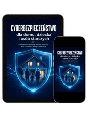 Okładka e-booka Cyberbezpieczny dom – poradnik o ochronie rodziny, dzieci i seniorów przed oszustwami w internecie